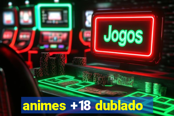 animes +18 dublado